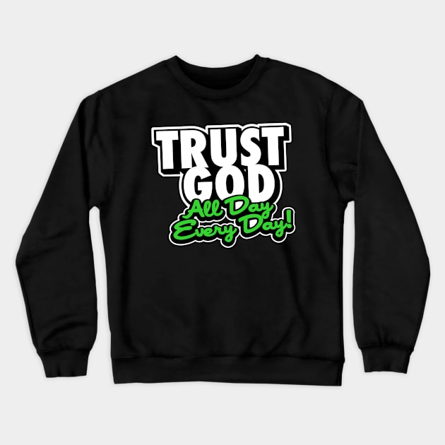 Trust God Crewneck Sweatshirt by God Given apparel